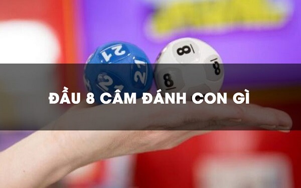 Đầu 8 câm hôm sau đánh con gì, số mấy trúng lớn