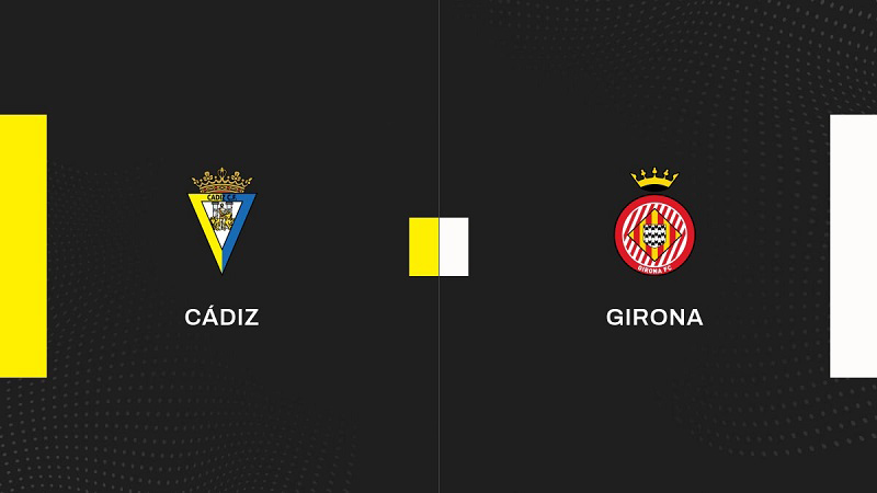 Soi kèo Cadiz vs Girona