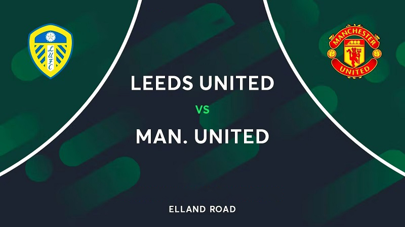 Soi kèo Leeds United vs Man United