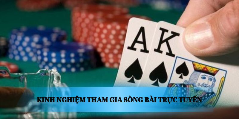 Kinh nghiệm tham gia sòng bài trực tuyến