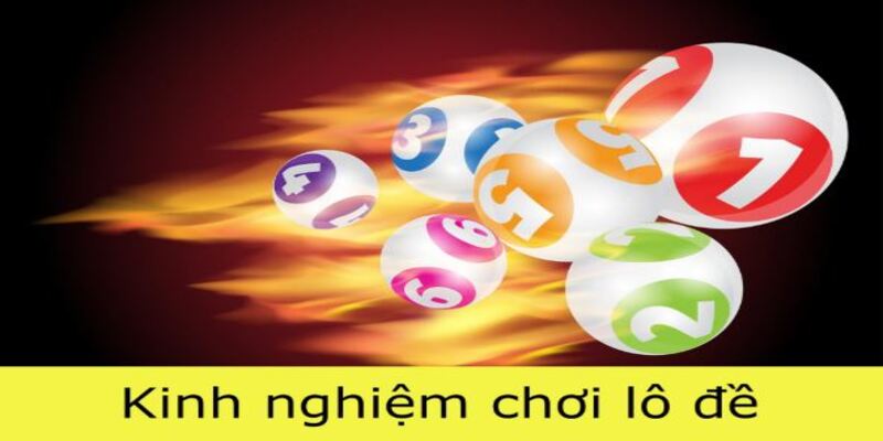 Bật mí kinh nghiệm đánh lô đề online dễ trúng nhất 2024